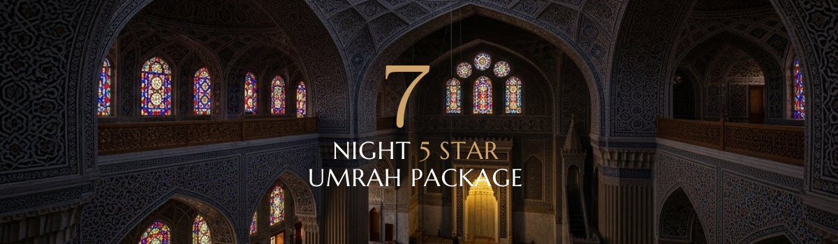 7 NIGHT 5 STAR UMRAH PACKAGE