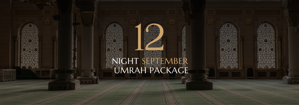 12 NIGHT SEPTEMBER UMRAH PACKAGE