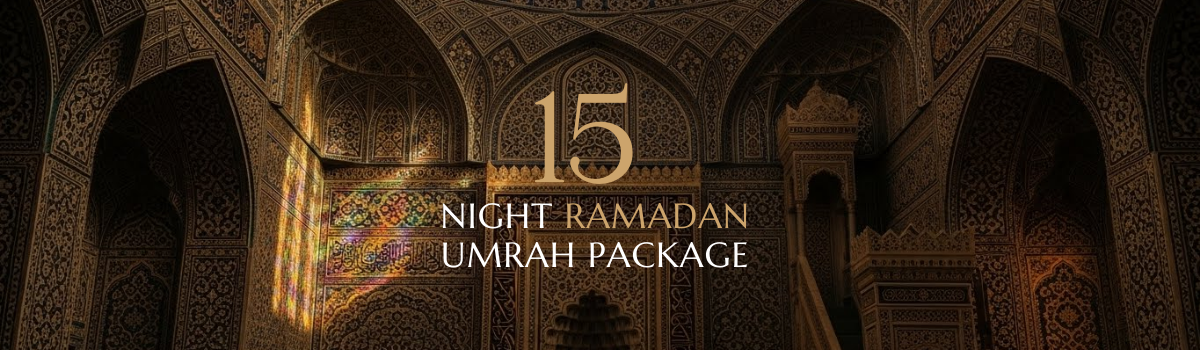 15 NIGHT Ramadan UMRAH PACKAGE