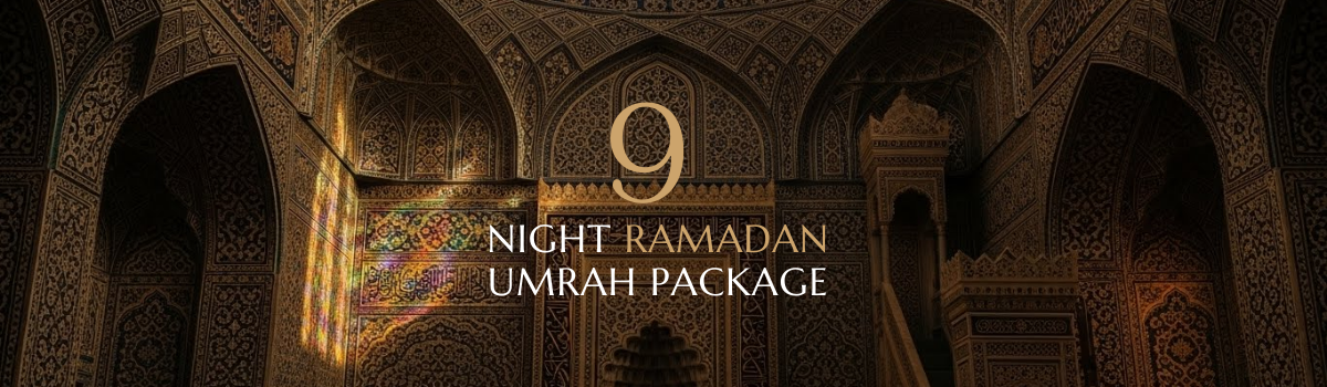 9 NIGHT Ramadan UMRAH PACKAGE