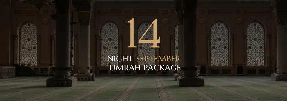 September 14 Nights Umrah Package offering a deeply spiritual and relaxed experience with stay at Al Shohada.
